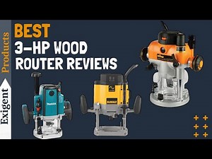 6 Best 3-HP Router of 2025 [3HP Wood Router]