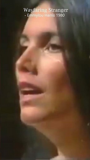 Wayfaring Stranger - Emmylou Harris 1980