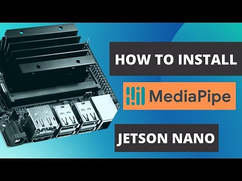 How to Install Mediapipe on Nvidia Jetson Nano 4GB , 2GB | Jetson Xavier NX | Jetson AGX Xavier|
