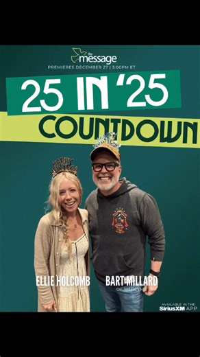 TODAY The Message is back on channel 65 & it’s time for our 25 in ’25 Year-End Countdown! 🥳 It’s hosted once again by Bart Millard of MercyMe and Ellie Holcomb. The countdown officially premieres TODAY at 3PM ET but if you can’t wait, you can listen right now in the SiriusXM app and find out who takes the #1 song of the year! https://sxm.app.link/TheMessage25in25Countdown | SiriusXM The Message