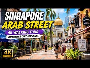 Singapore Arab Street 4K Walking Tour – Immersive City Ambience