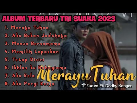 Tri Suaka Full Album Terbaru 2023 | Merayu Tuhan, Aku Bukan Jodohnya, Menua Bersamamu #trending