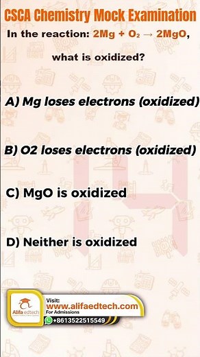 CSCA Chemistry MCQ | In the Reaction 2Mg + O2 → 2MgO What Is Oxidized?
