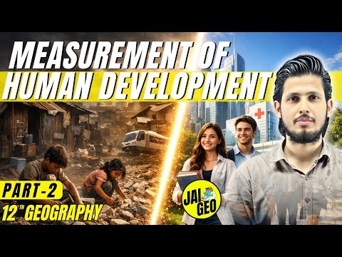 Measurement of Human Development | Class 12 Geography Chapter 3 | NCERT CBSE 2026 | Part 5