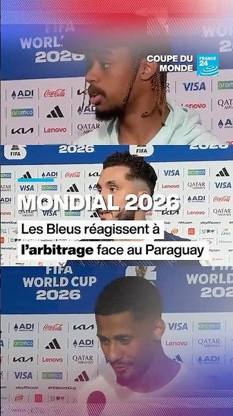 🇫🇷🇵🇾 #Mondial2026 : #lesBleus réagissent à l'#arbitrage face au #Paraguay • FRANCE 24