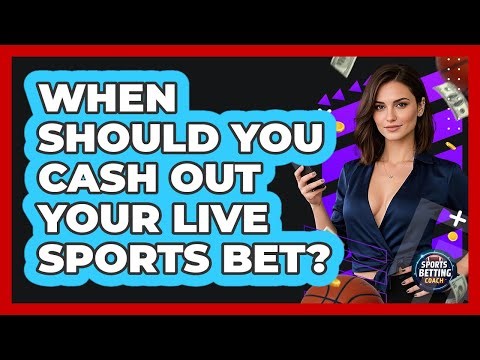 When Should You Cash Out Your Live Sports Bet? - Your Sports Betting Coach