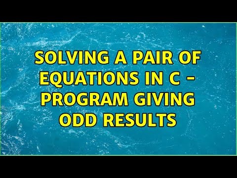 Solving a pair of equations in C - program giving odd results