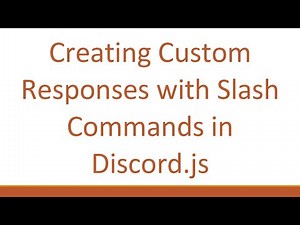 Creating Custom Responses with Slash Commands in Discord.js