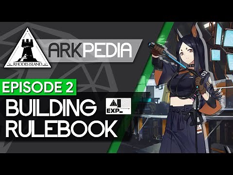The Arknights Building Rulebook | Arkpedia Ep 2
