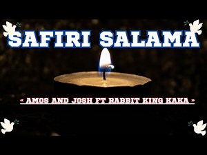 Safiri salama 🕊(lyrics)- Amos and Josh ft Rabbit King Kaka