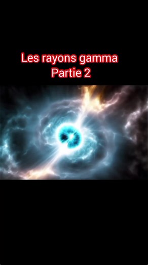 Des rayons gamma au fin fond de l espace d une étrange raisonnance!!!! #rayon #mystere #espace #univers #explosion