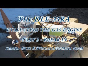 The DLE-35RA - Evaluating the Gas Engine - Part 2 - Break In - Volume Adjusted
