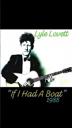Lyle Lovett~ "If I Had a Boat" ~ 1988 #countrymusic #countryclassic