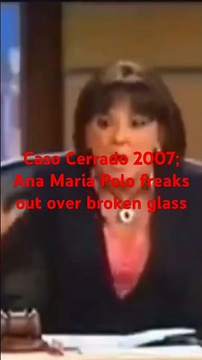 Caso Cerrado 2007; Ana Maria Polo freaks out over broken glass