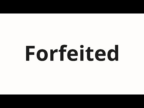 How to pronounce Forfeited