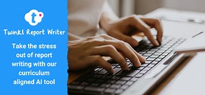 AI Report Writing - Tools and Report Writing Tips - Twinkl
