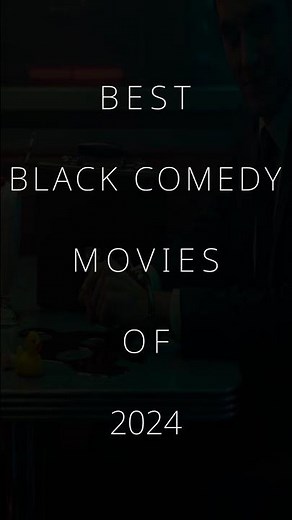Best Black Comedy Movies Of 2024