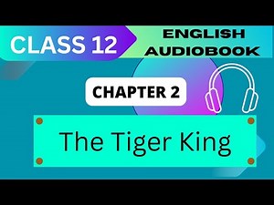 'The Tiger King' Class 12 - Chapter 2 NCERT English Audiobook