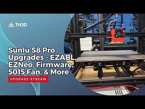 Sunlu S8 Pro Upgrades - EZABL, EZNeo, Firmware, 5015 Fan, & More