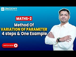 Method of Variation of Parameter | 4 Steps & One Example | Maths-II | RK Sir | RKDEMY