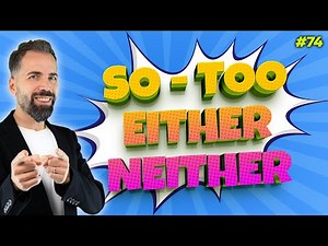 So, Too, Either, Neither Konu Anlatımı #74