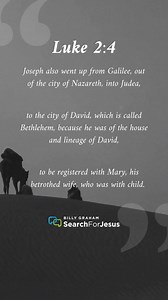 Joseph and Mary made their multi-day journey from Nazareth to Bethlehem, where no room would be available at the inn. Luke 2:4 (NKJV) | Search for Jesus