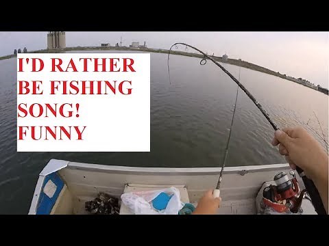 I'd Rather Be Fishing Song Funny!