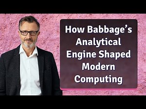 How Babbage’s Analytical Engine Shaped Modern Computing