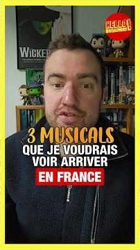 3 MUSICALS QUE JE VOUDRAIS VOIR EN FRANCE