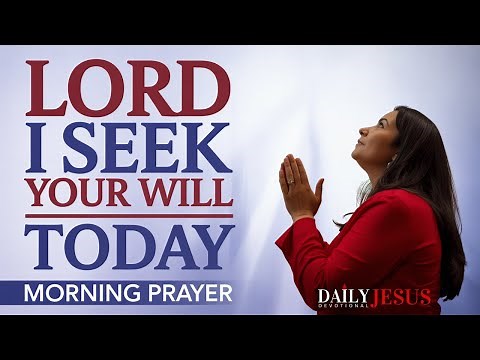 How to Seek God’s Will for Your Life | Blessed Morning Prayer