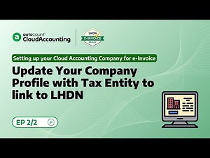 7 Update Your Company Profile with Tax Entity to link to LHDN