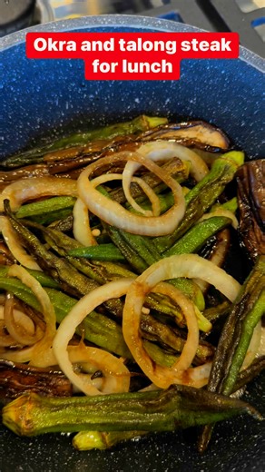 Okra and talong steak for lunch! #okra #talong #okrarecipes #caregiversaamerica #momshiebrends #buhaycontentcreator #buhaysaamerica #views #buhayamerika | Brenda P Ramos