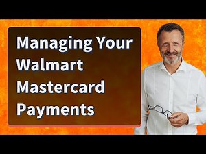 Managing Your Walmart Mastercard Payments