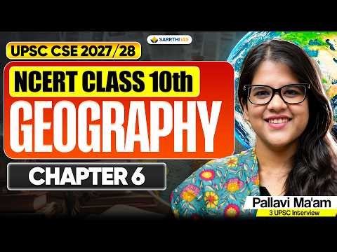 Class 10 Geography NCERT - Chapter 6 | UPSC CSE 2027/28 | FREE NCERT Series by Pallavi Ma'am