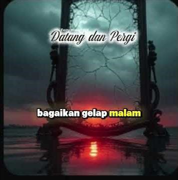 Datang dan Pergi #liriklagu #liriklaguindo