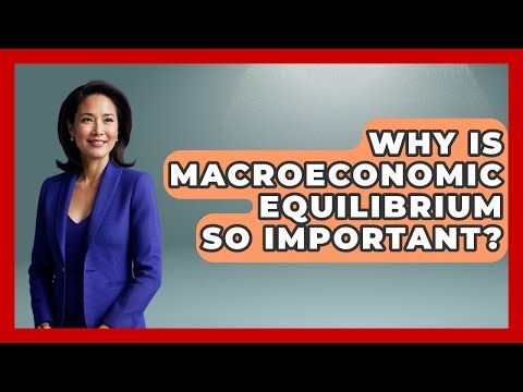 Why Is Macroeconomic Equilibrium So Important? - Macroecon Experts
