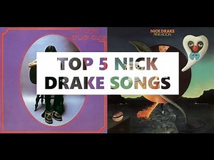TOP 5 NICK DRAKE SONGS