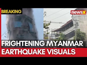 Myanmar Earthquake: Terrifying Footage Emerges | Watch NewsX Exclusive Scoop