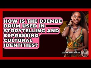 How is the Djembe Drum Used in Storytelling and Expressing Cultural Identities?