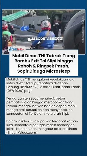 Detik-detik Mobil Dinas TNI Tabrak Tiang Rambu Exit Tol Slipi hingga Ringsek, Diduga Microsleep