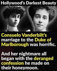 Consuelo Vanderbilt’s marriage to the Duke of Marlborough was horrific. And her nightmare all began with the deranged confession he made on their honeymoon. | Factinate