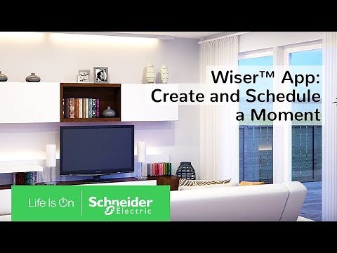 How To Create and Schedule a Moment with the Wiser App | Schneider Electric