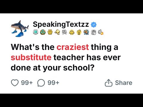 What's the craziest thing a substitute teacher has ever done at your school? [FULL STORY]