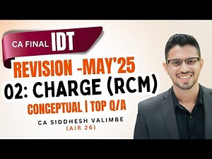 Charge under GST (RCM) | CA Final IDT (GST) Revision May/Nov'25 | Conceptual | CA Siddhesh Valimbe