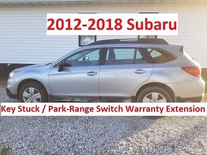 2022 Update. Key Stuck in Ignition. Subaru 2012-2018 Park Range Switch Warranty.