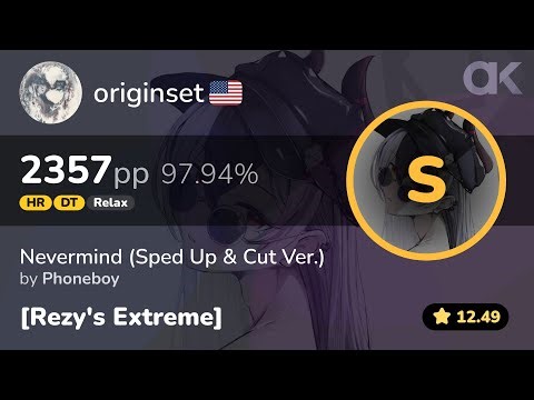[12.5⭐] Relax | originset | Phoneboy - Nevermind (Sped Up & Cut Ver.) [Rezy] +DTHRRX 98% 2357pp FC