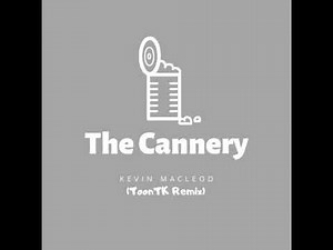 Kevin MacLeod - The Cannery (ToonTK Remix)