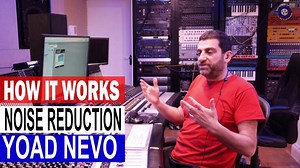 HOW IT WORKS: Noise Reduction With Yoad Nevo