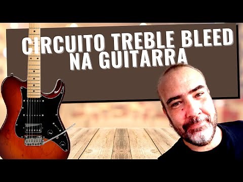 Circuito Treble Bleed Na Guitarra - O Que É?