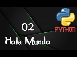 02 - Mi primer Hola Mundo en Python